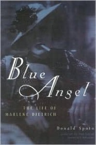 Blue Angel: The Life of Marlene Dietrich - Donald Spoto