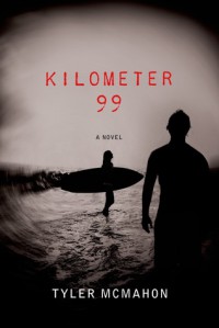 Kilometer 99: A Novel - Tyler Mcmahon