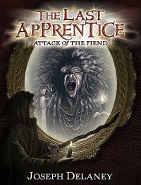 Attack of the Fiend (The Last Apprentice / Wardstone Chronicles, #4) - Joseph Delaney,  Patrick Arrasmith