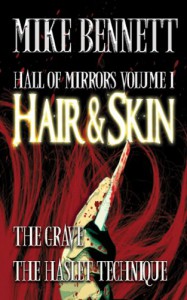 Hall of Mirrors: Tales of Horror and the Grotesque. Volume 1 - Mike Bennett