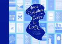 Jane Austen Cover to Cover: 200 Years of Classic Book Covers - Margaret C. Sullivan