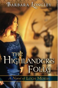 The Highlander's Folly (The Novels of Loch Moigh) - Barbara Longley