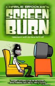 Screen Burn - Charlie Brooker