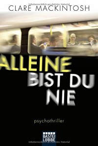 Alleine bist du nie: Psychothriller - Clare Mackintosh, Sabine Schilasky