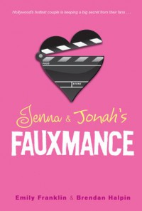 Jenna & Jonah's Fauxmance - Emily Franklin, Brendan Halpin