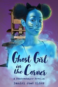 Ghost Girl in the Corner: A Shadowshaper Novella - Daniel José Older
