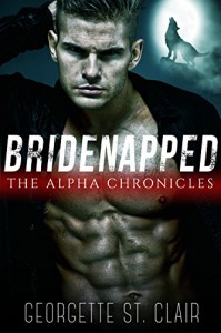 Bridenapped: The Alpha Chronicles - Georgette St. Clair