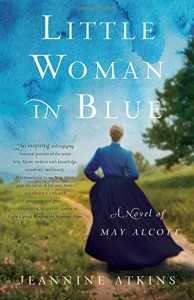 Little Woman in Blue: A Novel of May Alcott - Jeannine Atkins