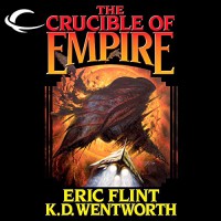 The Crucible of Empire - Eric Flint, K. D. Wentworth, Chris Patton, Audible Studios