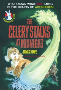 The Celery Stalks at Midnight  - James Howe, Leslie Morrill