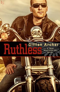 Ruthless: A True Brothers MC Novel - Gillian Archer