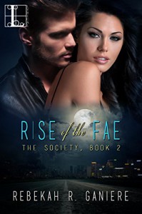 Rise of the Fae (The Society Trilogy) - Rebekah R. Ganiere