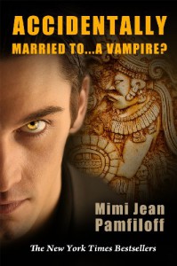 ACCIDENTALLY MARRIED TO...A VAMPIRE? (a Paranormal Romance) (Accidentally Yours) - Mimi Jean Pamfiloff