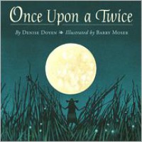 Once Upon a Twice - Denise Doyen, Barry Moser