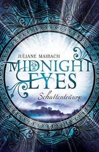 Midnight Eyes: Schattenträume - Juliane Maibach