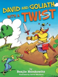 Anti Bullying: David and Goliath With a TWIST (Bible Stories With a Twist) - Benjie Herskowitz