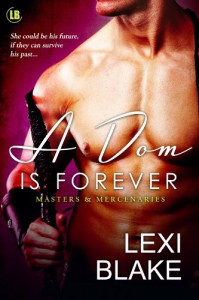A Dom is Forever (Masters and Mercenaries) - Lexi Blake