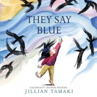 They Say Blue - Jillian Tamaki