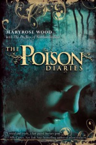 The Poison Diaries (The Poison Diaires) - Maryrose Wood;The Duchess of Northumberland