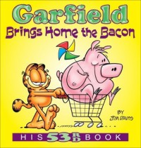 Garfield Brings Home the Bacon: His 53rd Book - Jim Davis