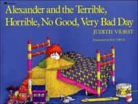 Alexander and the Terrible, Horrible, No Good, Very Bad Day - Judith Viorst, Ray Cruz