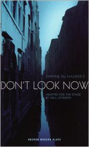 Don't Look Now - Daphne du Maurier,  Adapted by Nell Leyshon