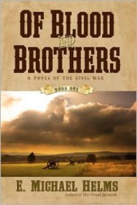 Of Blood and Brothers: BOOK ONE - E. Michael Helms