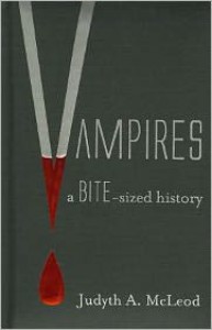 Vampires: A Bite-sized History - Judyth A. McLeod