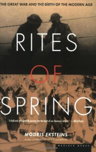 Rites of Spring: The Great War and the Birth of the Modern Age - Modris Eksteins