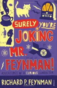 Surely You're Joking, Mr. Feynman! - Richard P. Feynman