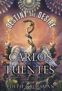 Destiny and Desire: A Novel - Carlos Fuentes