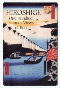 Hiroshige: One Hundred Famous Views of Edo - Henry D. Smith II