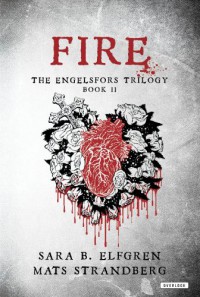 Fire: The Engelsfors Trilogy Book II - 'Sara B. Elfgren',  'Mats Strandberg'