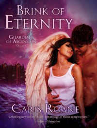 Brink of Eternity (Guardians of Ascension, #2.5; Dawn of Ascension, #1) - Caris Roane