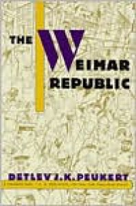 The Weimar Republic - Detlev J.K. Peukert, Richard Deveson