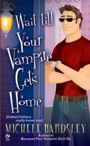 Wait Till Your Vampire Gets Home - Michele Bardsley