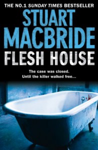 Flesh House  - Stuart MacBride