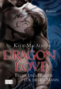 Dragon Love: Feuer und Flamme für diesen Mann (German Edition) - Katie MacAlister, Van Pée,  Margarethe