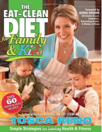 The Eat-Clean Diet for Family and Kids: Simple Strategies for Lasting Health and Fitness - Tosca Reno
