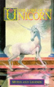 The Lore Of The Unicorn: Myths and Legends - Odell Shepard, Colin Shepard