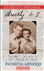 Strictly G.I.: The WWII Letters of Cpl.Wanda M. Renn - Patricia    Arnold, Wanda M Renn