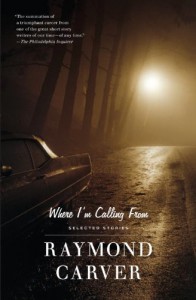 Where I'm Calling From: New and Selected Stories - Raymond Carver