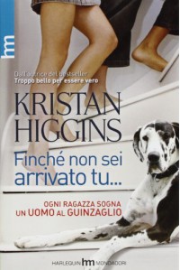 Finché non sei arrivato tu... - Kristan Higgins, Elisabetta Lavarello