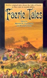 Faerie Tales - Martin H. Greenberg, Russell Davis, Kristine Kathryn Rusch, John Helfer, Tanya Huff, Wen Spencer, Adam Stemple, Elizabeth Ann Scarborough, Jane Lindskold, Michelle Sagara West, Charles de Lint, Sarah A. Hoyt, Tim Waggoner, Jim Fiscus, Janet Pack