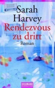 Rendezvous zu dritt - Sarah Harvey, Bärbel Arnold