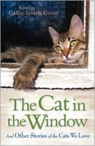 Cat in the Window, The: And Other Stories of the Cats We Love - Callie Smith Grant