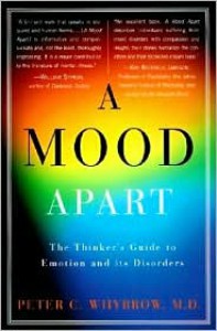 Mood Apart: The Thinker's Guide to Emotion and Its Disorders - Peter C. Whybrow