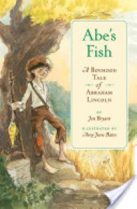 Abe's Fish: A Boyhood Tale of Abraham Lincoln - Jennifer Fisher Bryant, Amy June Bates