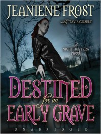 Destined for an Early Grave (Night Huntress #4) - Tavia Gilbert, Jeaniene Frost