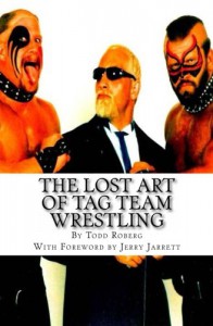 The Lost Art Of Tag Team Wrestling - Todd Roberg